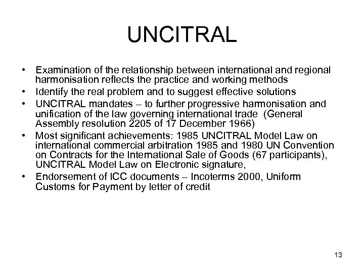 UNCITRAL • Examination of the relationship between international and regional harmonisation reflects the practice