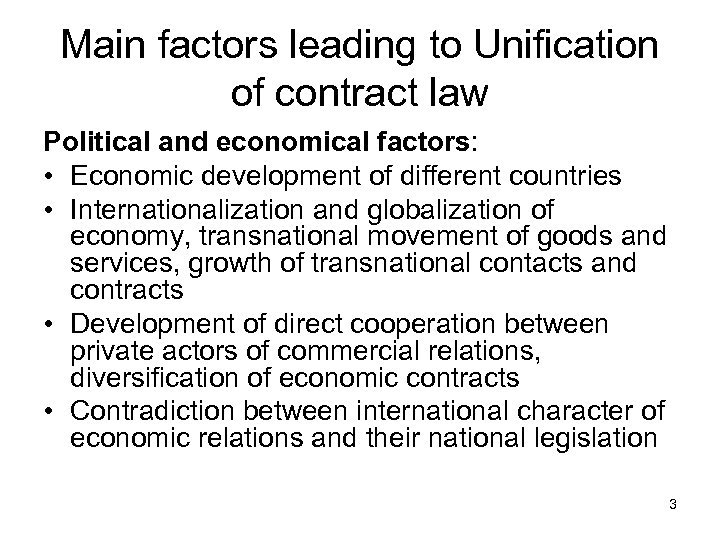 Main factors leading to Unification of contract law Political and economical factors: • Economic