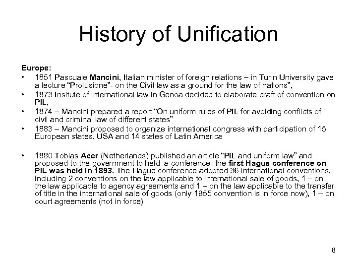 History of Unification Europe: • 1851 Pascuale Mancini, Italian minister of foreign relations –