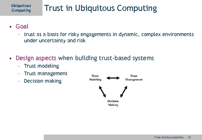 Ubiquitous Computing Trust in Ubiquitous Computing • Goal – trust as a basis for