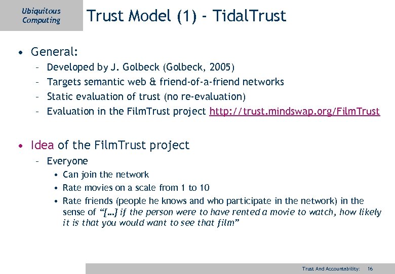 Ubiquitous Computing Trust Model (1) - Tidal. Trust • General: – – Developed by