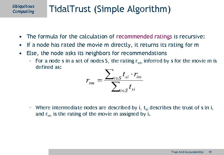 Ubiquitous Computing Tidal. Trust (Simple Algorithm) • The formula for the calculation of recommended