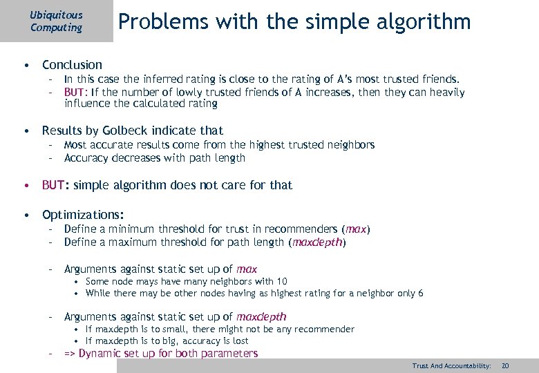 Ubiquitous Computing Problems with the simple algorithm • Conclusion – In this case the