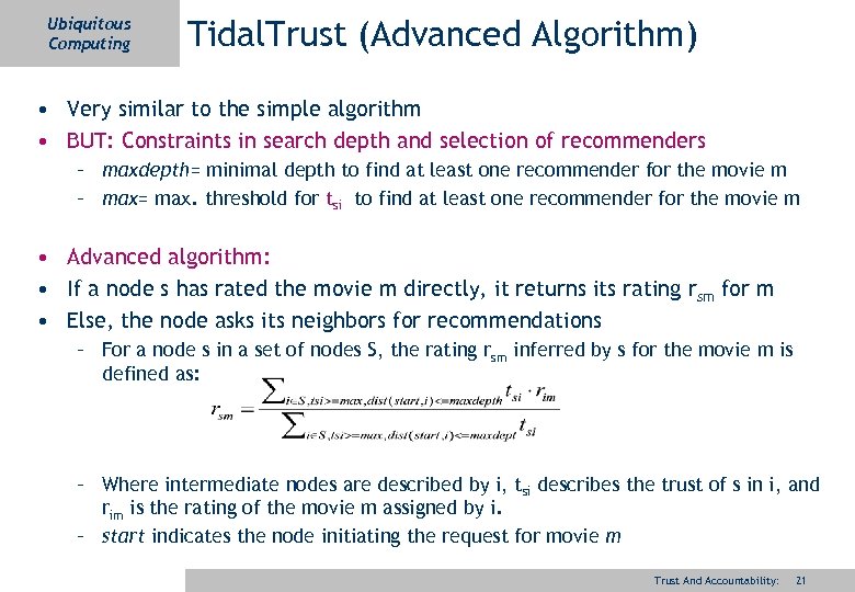 Ubiquitous Computing Tidal. Trust (Advanced Algorithm) • Very similar to the simple algorithm •