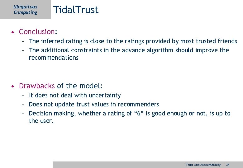 Ubiquitous Computing Tidal. Trust • Conclusion: – The inferred rating is close to the