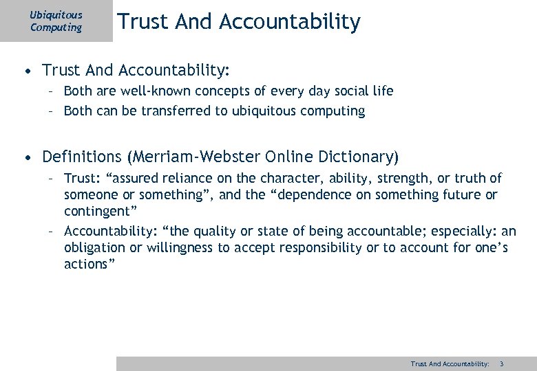 Ubiquitous Computing Trust And Accountability • Trust And Accountability: – Both are well-known concepts
