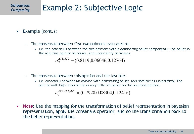 Ubiquitous Computing Example 2: Subjective Logic • Example (cont. ): – The consensus between