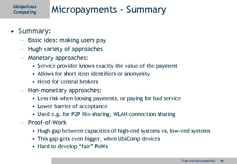Ubiquitous Computing Micropayments - Summary • Summary: – Basic idea: making users pay –