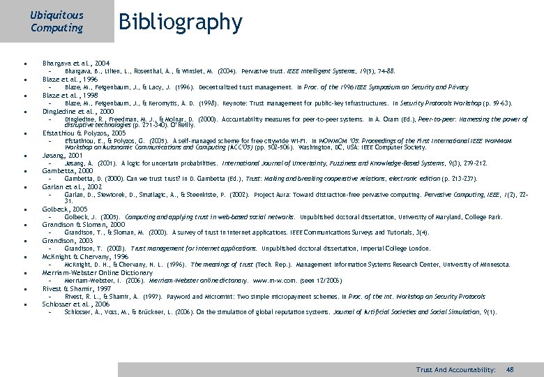 Ubiquitous Computing • Bhargava et al. , 2004 • Blaze et al. , 1996