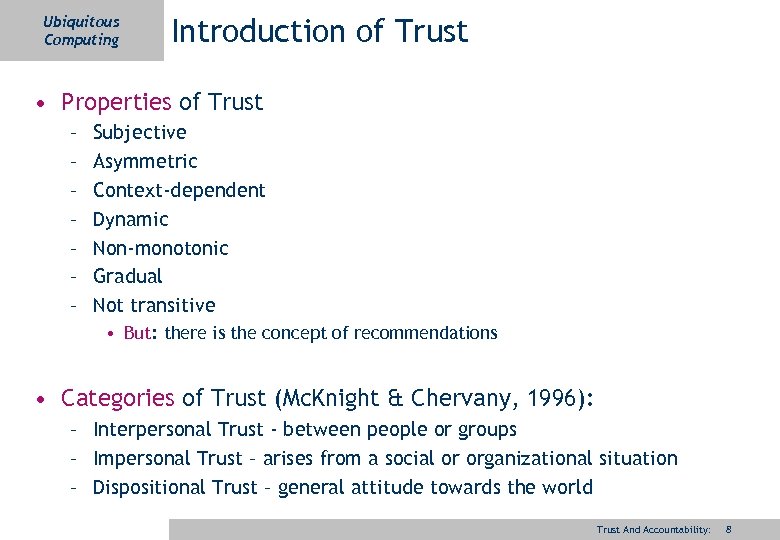 Ubiquitous Computing Introduction of Trust • Properties of Trust – – – – Subjective