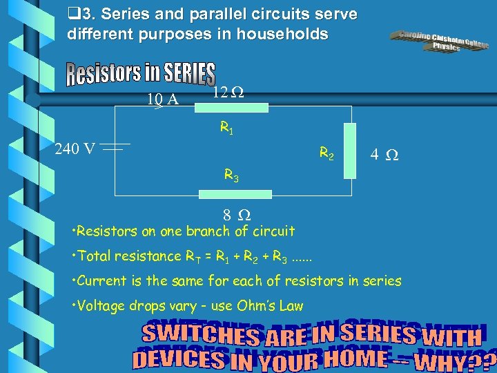 q 3. Series and parallel circuits serve different purposes in households 10 A 12