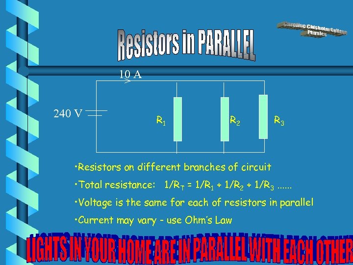 10 A 240 V R 1 R 2 R 3 • Resistors on different