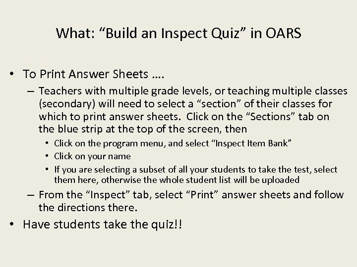 What: “Build an Inspect Quiz” in OARS • To Print Answer Sheets …. –