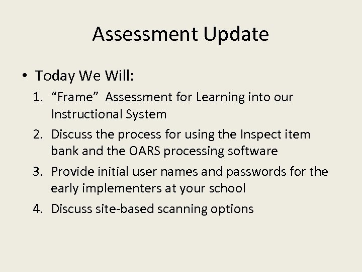 Assessment Update • Today We Will: 1. “Frame” Assessment for Learning into our Instructional