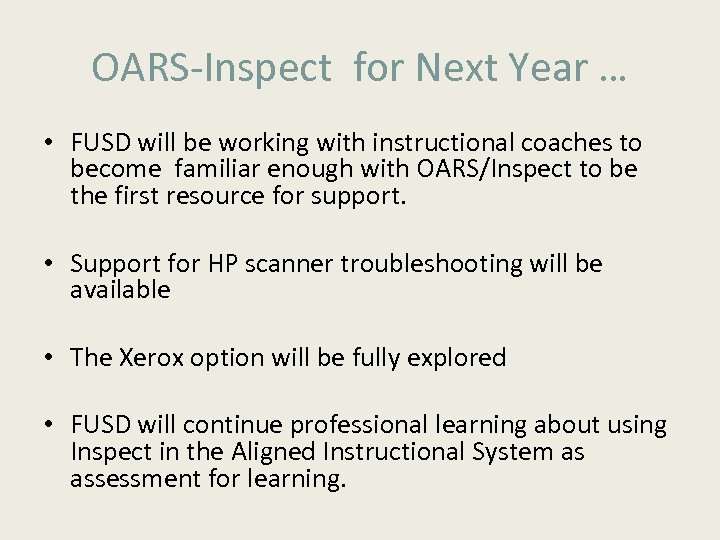 OARS-Inspect for Next Year … • FUSD will be working with instructional coaches to