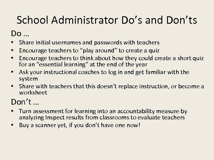 School Administrator Do’s and Don’ts Do … • Share initial usernames and passwords with