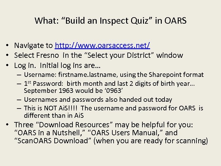 What: “Build an Inspect Quiz” in OARS • Navigate to http: //www. oarsaccess. net/