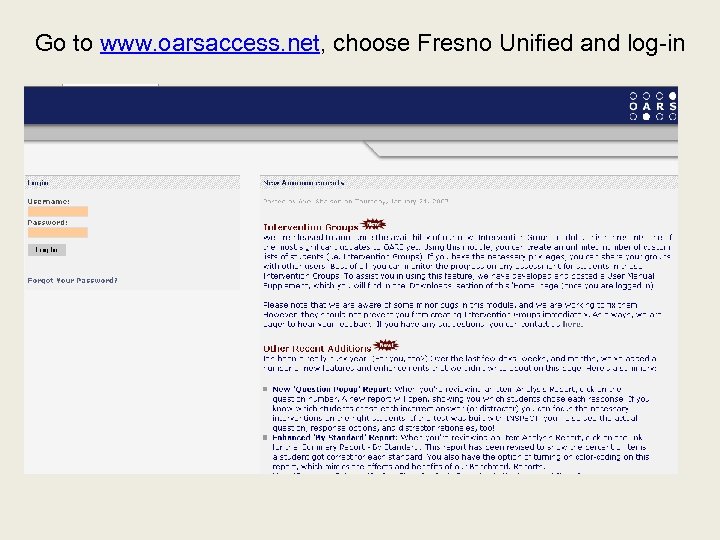 Go to www. oarsaccess. net, choose Fresno Unified and log-in 