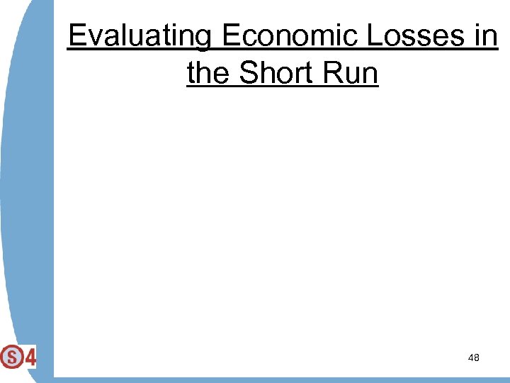 Evaluating Economic Losses in the Short Run 48 