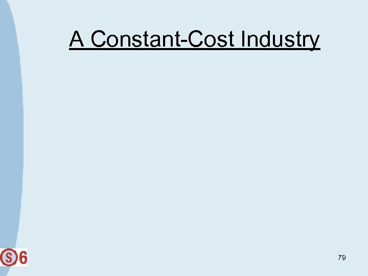 A Constant-Cost Industry 79 