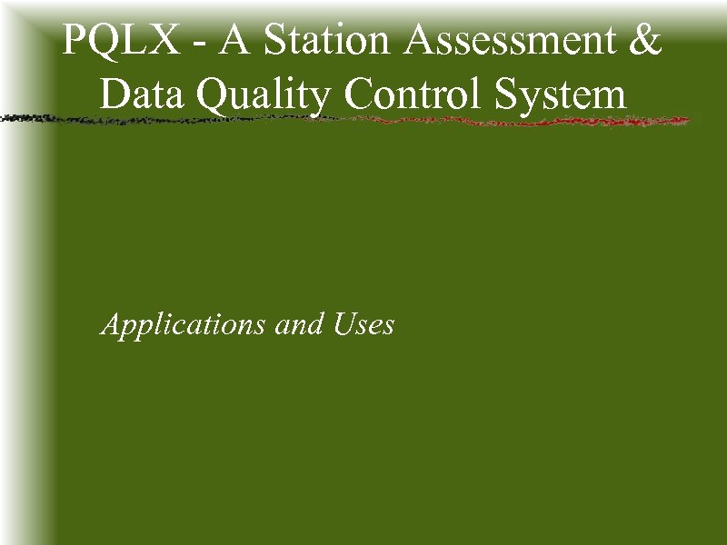 PQLX - A Station Assessment & Data Quality Control System Applications and Uses 