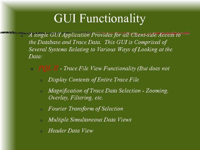 GUI Functionality A single GUI Application Provides for all Client-side Access to the Database
