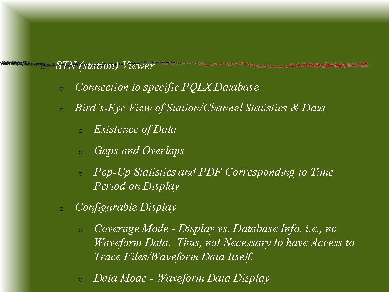 STN (station) Viewer Connection to specific PQLX Database Bird’s-Eye View of Station/Channel Statistics &