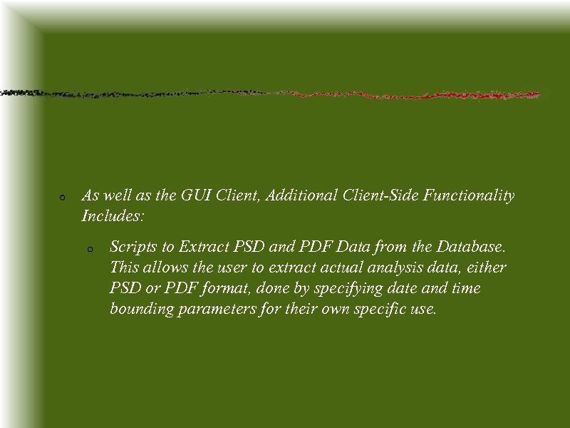 As well as the GUI Client, Additional Client-Side Functionality Includes: Scripts to Extract PSD