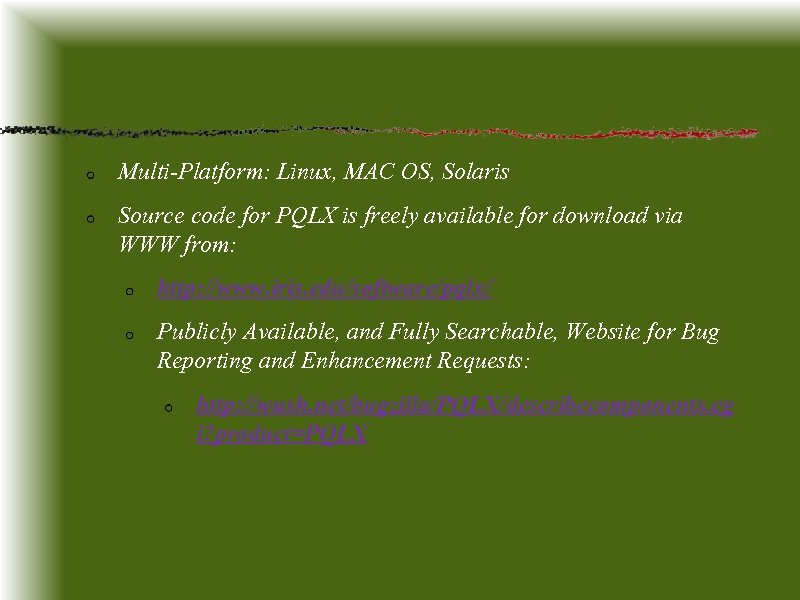 Multi-Platform: Linux, MAC OS, Solaris Source code for PQLX is freely available for download