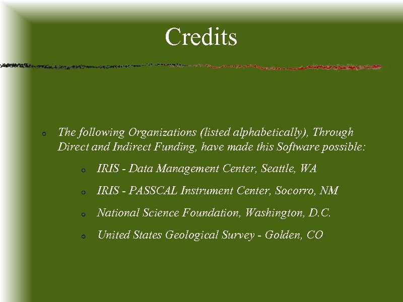 Credits The following Organizations (listed alphabetically), Through Direct and Indirect Funding, have made this