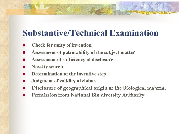Substantive/Technical Examination n n n n Check for unity of invention Assessment of patentability
