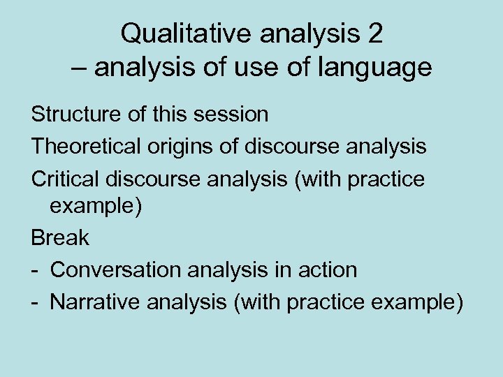 Qualitative analysis 2 – analysis of use of language Structure of this session Theoretical