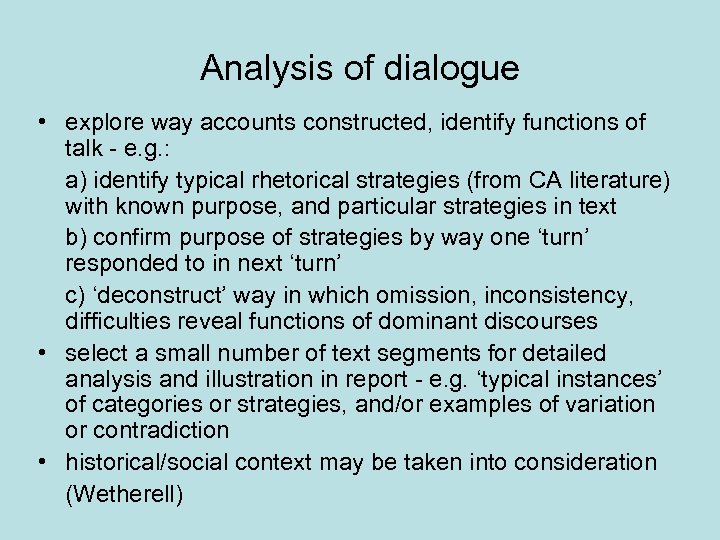 Analysis of dialogue • explore way accounts constructed, identify functions of talk - e.