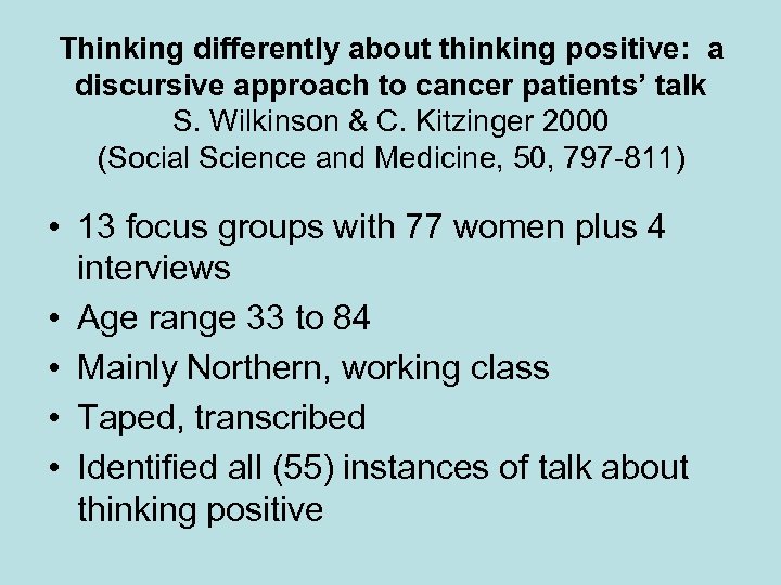 Thinking differently about thinking positive: a discursive approach to cancer patients’ talk S. Wilkinson