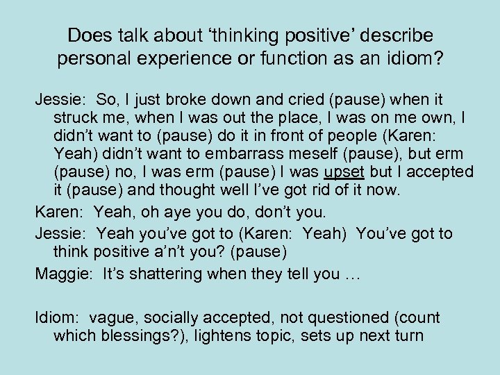 Does talk about ‘thinking positive’ describe personal experience or function as an idiom? Jessie: