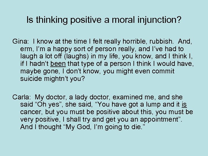 Is thinking positive a moral injunction? Gina: I know at the time I felt
