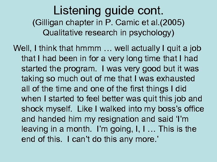Listening guide cont. (Gilligan chapter in P. Camic et al. (2005) Qualitative research in