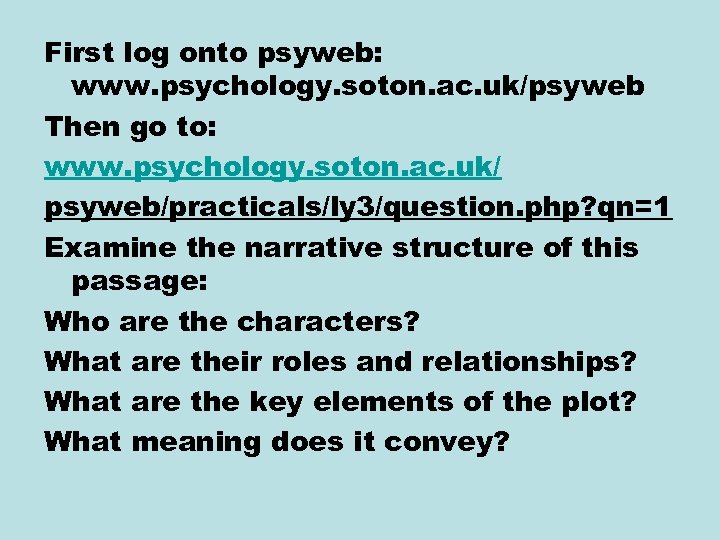 First log onto psyweb: www. psychology. soton. ac. uk/psyweb Then go to: www. psychology.