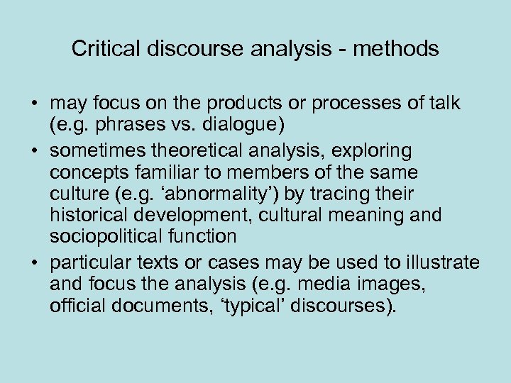 Critical discourse analysis - methods • may focus on the products or processes of