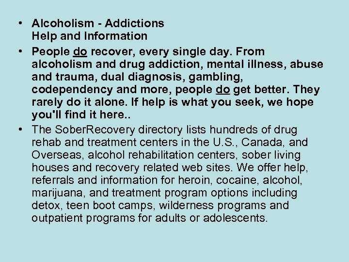  • Alcoholism - Addictions Help and Information • People do recover, every single