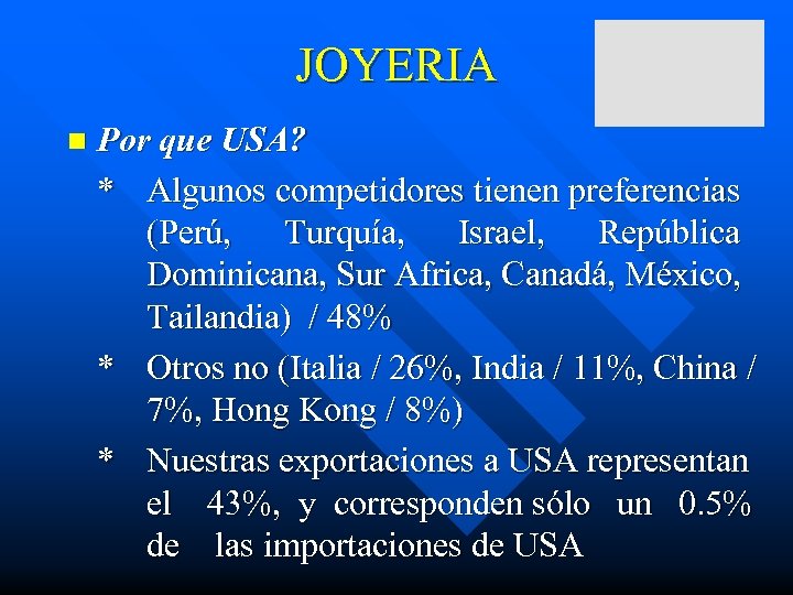 JOYERIA n Por que USA? * Algunos competidores tienen preferencias (Perú, Turquía, Israel, República