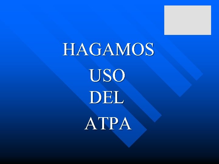 HAGAMOS USO DEL ATPA 