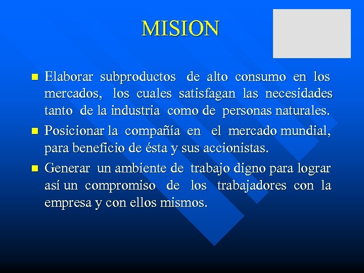 MISION n n n Elaborar subproductos de alto consumo en los mercados, los cuales