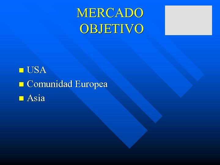 MERCADO OBJETIVO USA n Comunidad Europea n Asia n 