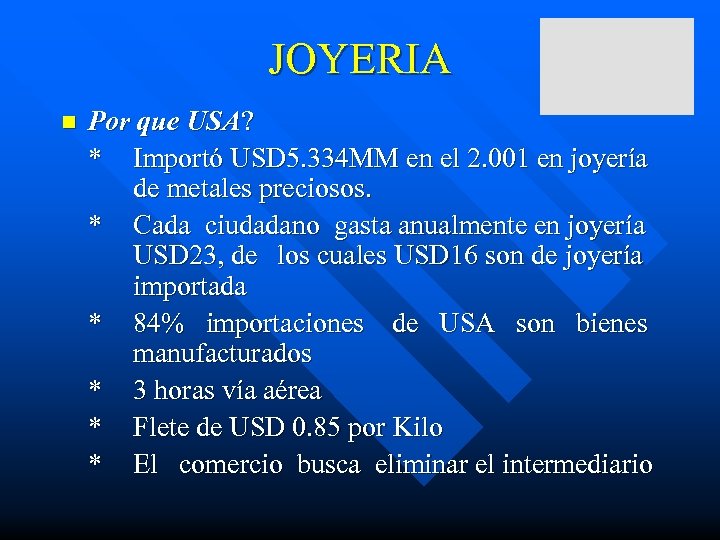 JOYERIA n Por que USA? * Importó USD 5. 334 MM en el 2.