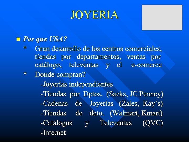 JOYERIA n Por que USA? * Gran desarrollo de los centros comerciales, tiendas por