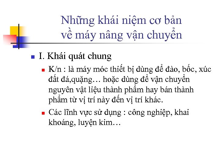 Những khái niệm cơ bản về máy nâng vận chuyển n I. Khái quát