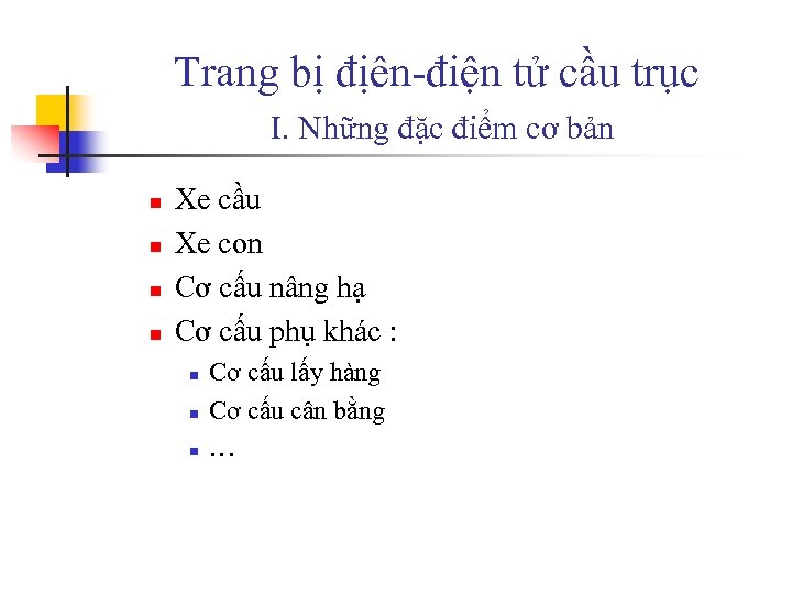 Trang bị địên-điện tử cầu trục I. Những đặc điểm cơ bản n n