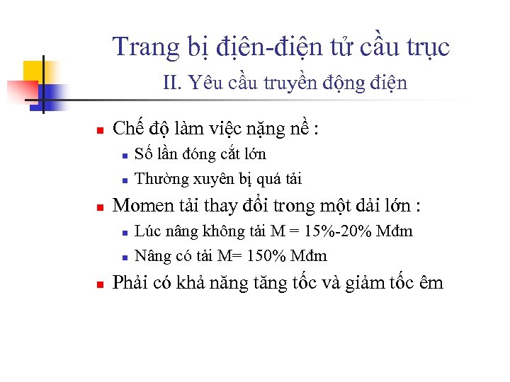 Trang bị địên-điện tử cầu trục II. Yêu cầu truyền động điện n Chế