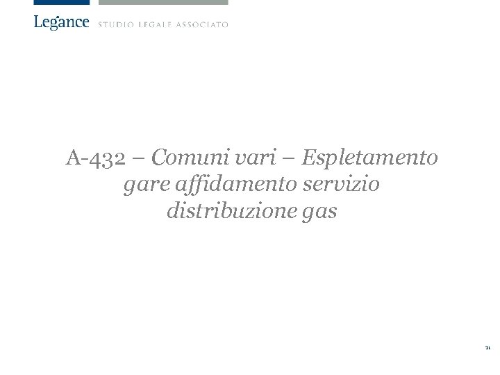 A-432 – Comuni vari – Espletamento gare affidamento servizio distribuzione gas 21 